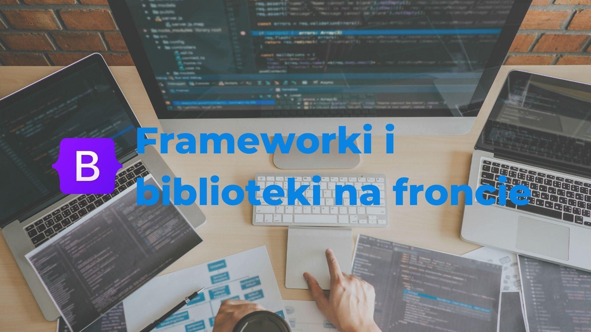 Frameworki, biblioteki frontendowe i szablony