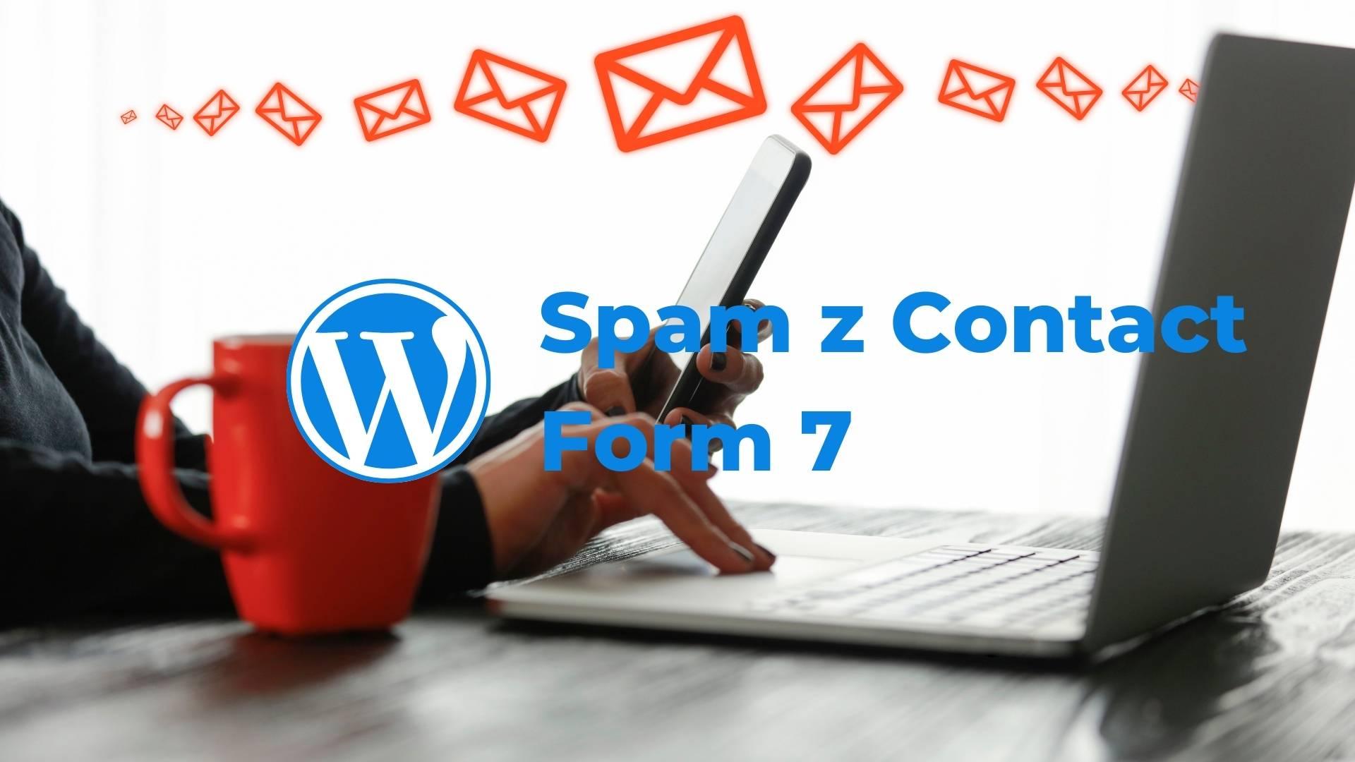 Jak zabezpieczyć formularz kontaktowy na wordpressie przed spamem?