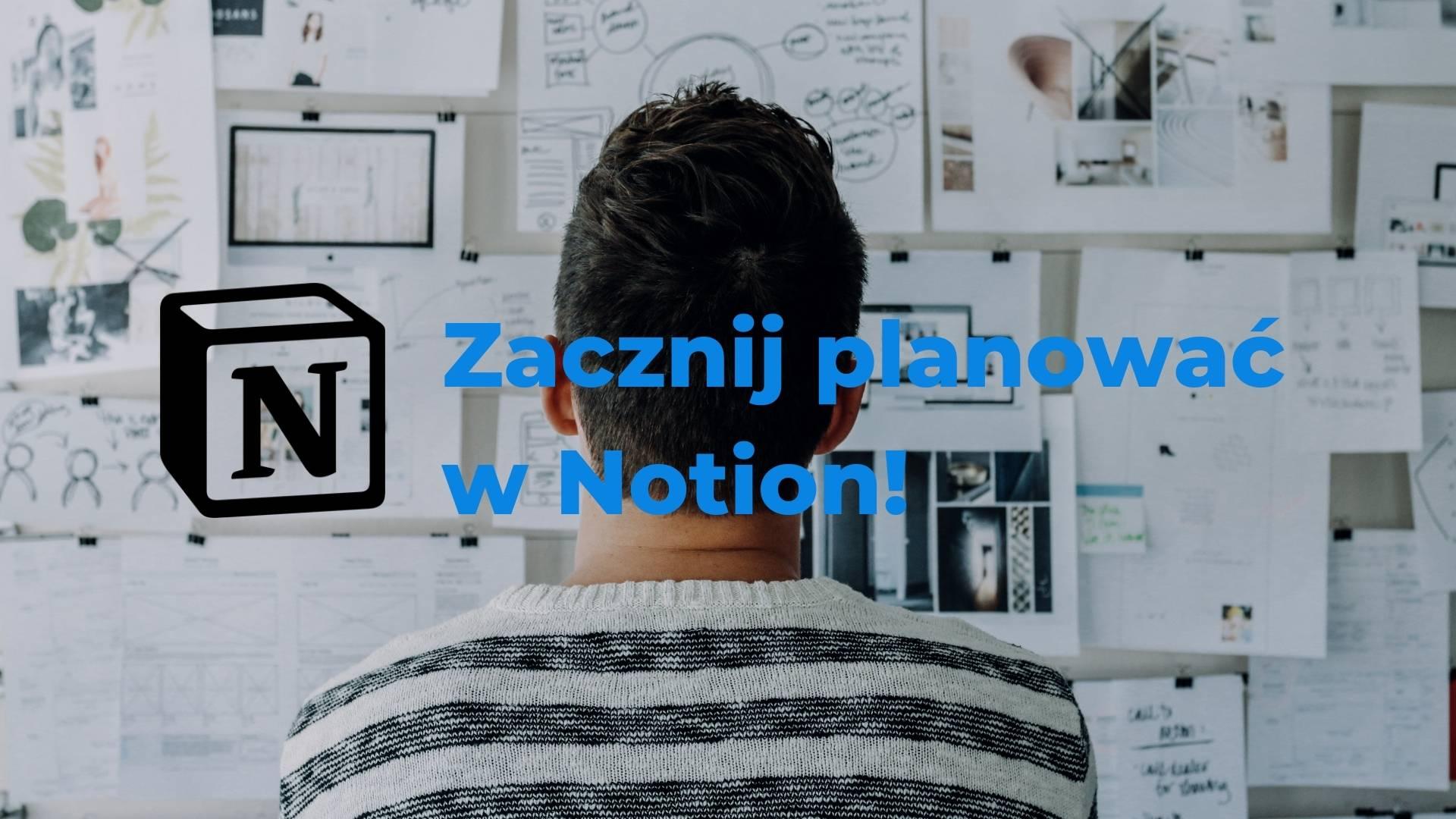 Jak zacząć organizować swoją pracę? Czym jest Notion?